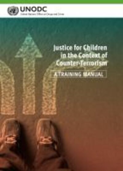 Cover for United Nations: Office on Drugs and Crime · Justice for children in the context of counter-terrorism: a training manual (Paperback Book) (2019)