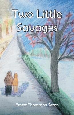 Cover for Ernest Thompson Seton · Two Little Savages (Paperback Bog) (2018)