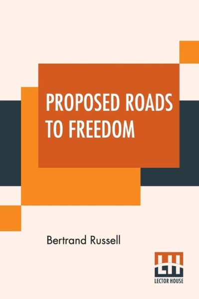 Proposed Roads To Freedom - Bertrand Russell - Książki - Lector House - 9789353366902 - 10 czerwca 2019