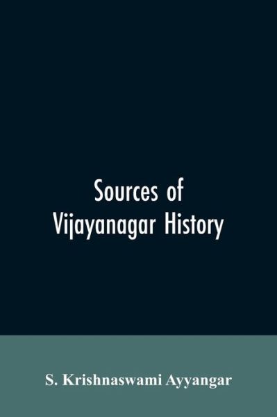 Cover for S Krishnaswami Ayyangar · Sources of Vijayanagar History (Paperback Book) (2019)