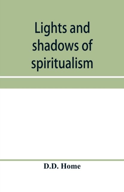 Cover for D D Home · Lights and shadows of spiritualism (Taschenbuch) (2020)