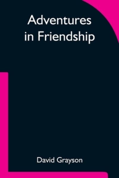 Adventures in Friendship - David Grayson - Books - Alpha Edition - 9789354752902 - June 18, 2021
