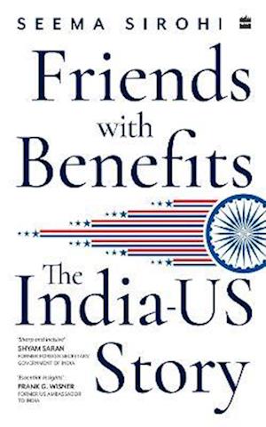 Cover for Seema Sirohi · Friends with Benefits: The India-US Story (Paperback Book) (2023)