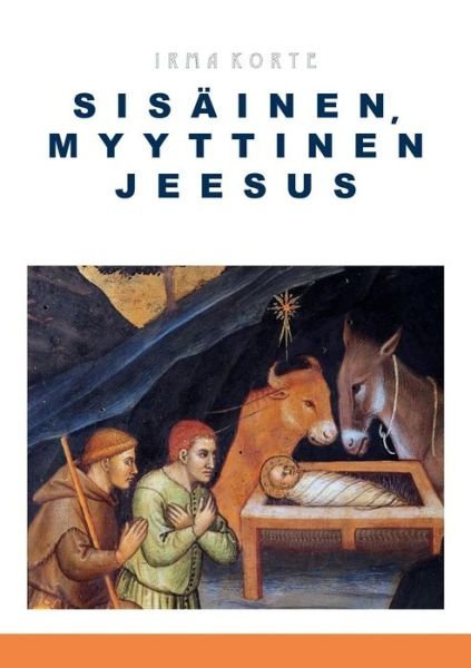 Cover for Irma Korte · Sisainen, myyttinen Jeesus (Paperback Bog) (2018)