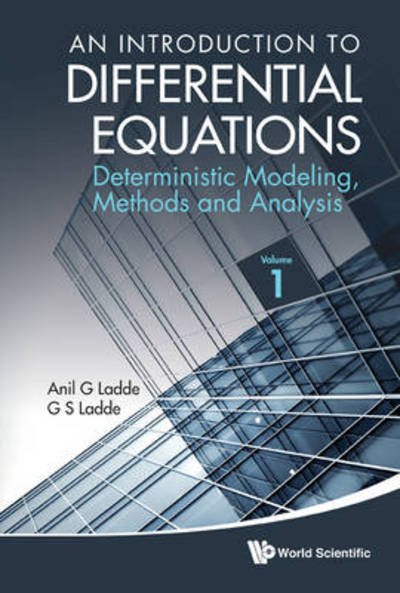 Cover for Ladde, Anilchandra G (Chesapeake Capital Corp., Usa) · Introduction To Differential Equations, An: Deterministic Modeling, Methods And Analysis (Volume 1) (Paperback Book) (2012)