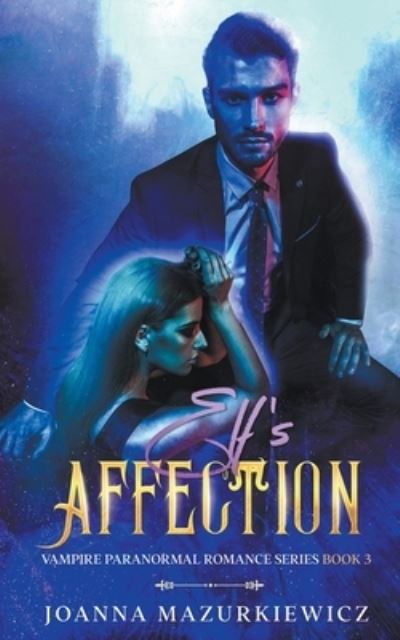 Elf's Affection - Vampire Paranormal Romance - Joanna Mazurkiewicz - Books - Joanna Mazurkiewicz - 9798201270902 - May 24, 2021