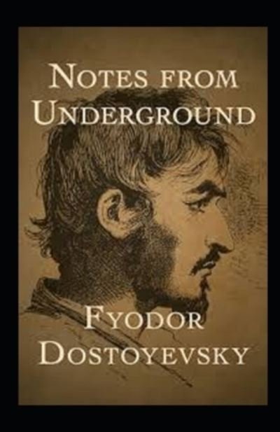 Cover for Fyodor Mikhailovich Dostoyevsky · Notes From The Underground Annotated (Pocketbok) (2022)
