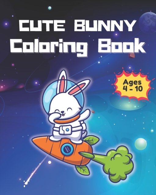 Cover for Isaac Green · Cute Buny Coloring Book For Age 4- 10: Beautiful Happy Rabbit illustrations such as bunny in space; bunny in jungle; Great gift for kids (Taschenbuch) (2022)