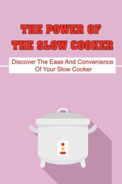 Cover for Amazon Digital Services LLC - KDP Print US · The Power Of The Slow Cooker (Paperback Book) (2022)