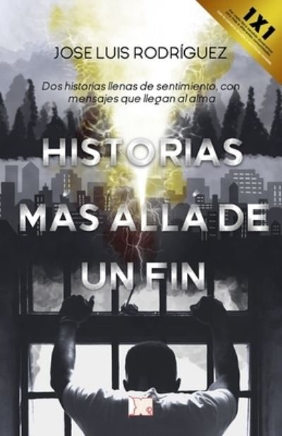 Cover for Jose Luis Rodriguez · Historias mas alla de un fin: Dos historias llenas de sentimientos con mensajes que llegan al alma (Paperback Bog) (2021)