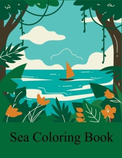 Cover for Motaleb Press · Sea Coloring Book: Sea Coloring Book For Girls (Paperback Book) (2021)