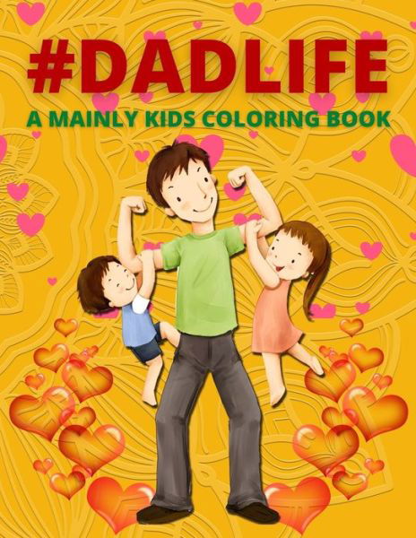 Cover for Trendy Coloring · Dad Life A Mainly Kids Coloring Book: Awesome Gift for father (Father day coloring book for Kids) (Pocketbok) (2021)