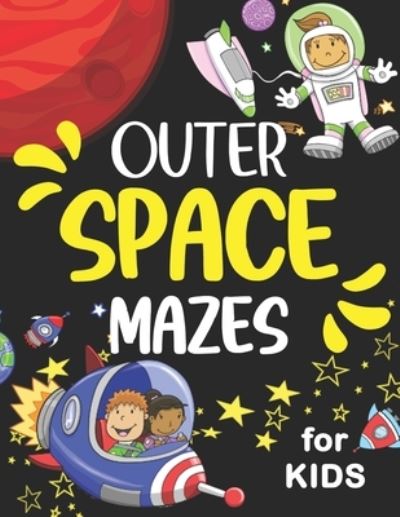 Outer Space Mazes for Kids - William Maz - Books - Independently Published - 9798572374902 - November 27, 2020