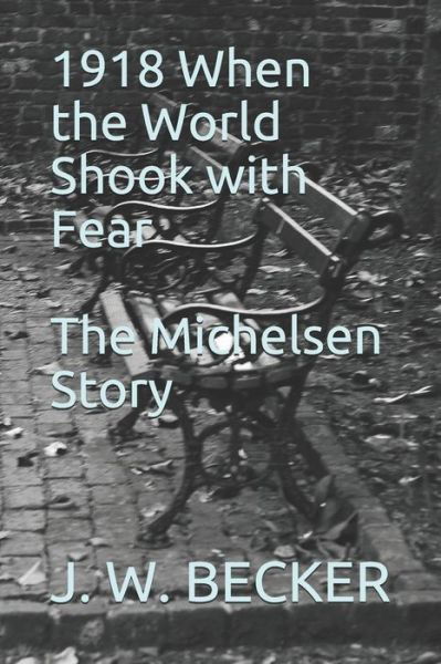 Cover for J W Becker · 1918 When the World Shook with Fear (Paperback Bog) (2020)
