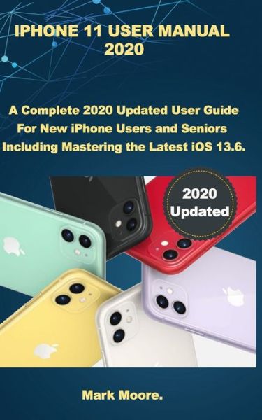 Iphone 11 User Manual 2020 - Mark Moore - Książki - Independently Published - 9798668318902 - 22 lipca 2020