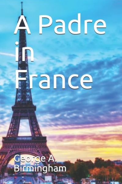 Cover for George A Birmingham · A Padre in France (Paperback Book) (2020)