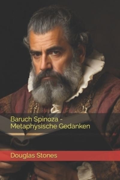 Cover for Douglas Stones · Baruch Spinoza - Metaphysische Gedanken (Taschenbuch) (2021)