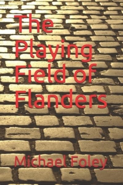 Cover for Michael Foley · The Playing Field of Flanders (Paperback Book) (2021)