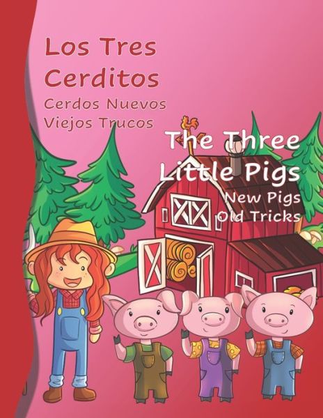 Cover for Nathan Frey · Los Tres Cerditos Cerdos Nuevos Viejos Trucos The Three Little Pigs New Pigs Old Tricks: Bilingual Spanish English Beginning Readers 1st grade Level (Paperback Book) (2021)