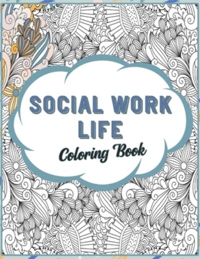 Cover for Social Work Colorful Life · Social Work Life Coloring Book: SFW Snarky Adult Coloring Book for Social Workers (Paperback Book) (2021)