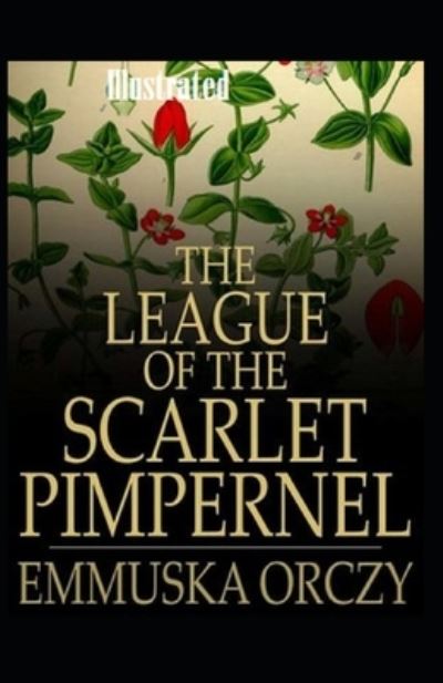 Cover for Emma Orczy · The League of the Scarlet Pimpernel Illustrated (Paperback Book) (2021)