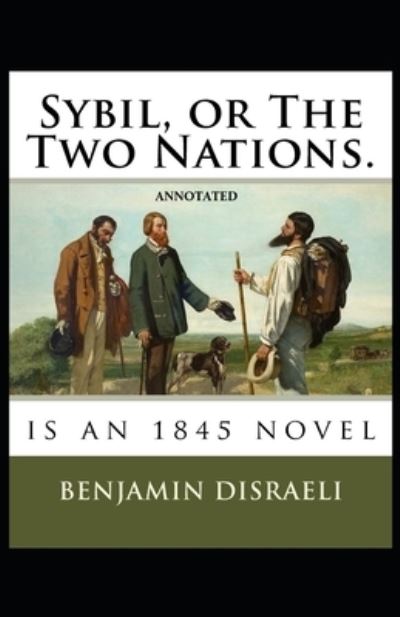 Cover for Benjamin Disraeli · Sybil, or The Two Nations Annotated (Paperback Book) (2021)