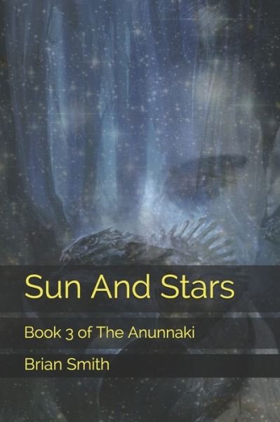 Cover for Brian Smith · Sun And Stars: Book 3 of The Anunnaki - Anunnaki (Pocketbok) (2021)
