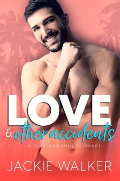 Cover for Jackie Walker · Love &amp; Other Accidents: An Enemies to Lovers RomCom - Love and Laughs (Paperback Book) (2021)