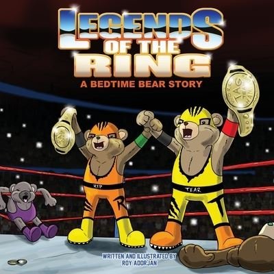 Cover for Roy Adorjan · Legends Of The Ring: A Bedtime Bear Story - A Bedtime Bear Story (Pocketbok) (2022)