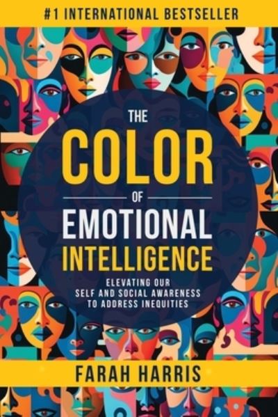 Cover for Farah Harris · The Color of Emotional Intelligence: Elevating Our Self and Social Awareness to Address Inequities (Paperback Book) (2023)