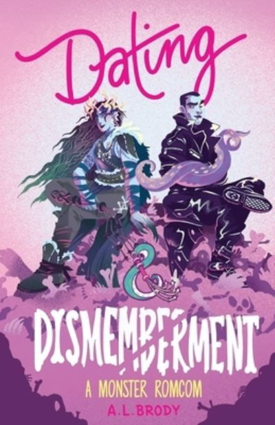 Cover for A L Brody · Dating &amp; Dismemberment: A Monster RomCom - Mating &amp; Monsters (Pocketbok) (2023)