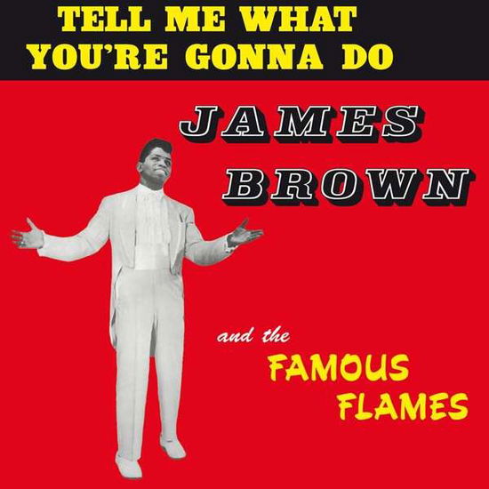 Cover for Brown James &amp; the Famous Flames · Tell Me What You're Gonna Do (LP) (2018)