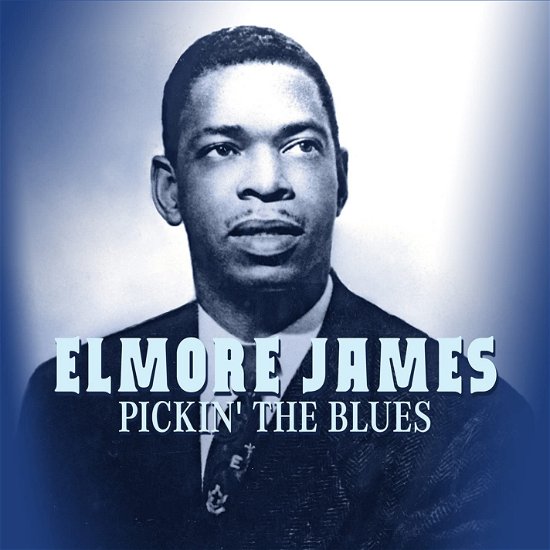 Cover for Elmore James · Pickin' the Blues (CD) (2021)