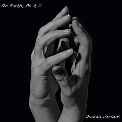 On Earth  As  It Is - Duncan Parsons - Musik - DARK PEAK - 0742521935903 - 5. april 2023