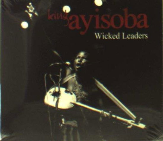 Cover for King Ayisoba · King Ayisoba - Wicked Leaders (CD) (2014)