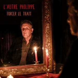 Cover for L'autre Philippe · Forcer Le Trait (CD) (2023)