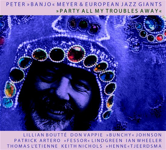 Cover for Peter Banjo Meyer &amp; the European Jazz Giants · Party All My Troubles Away (CD) (2020)