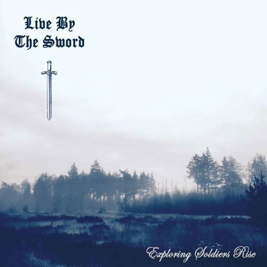 Cover for Live by the Sword · Exploring Soldiers Rise (CD) (2021)