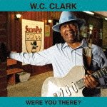 Cover for W.c. Clark · Were You There? - Live at the Saxon Pub (CD) [Japan Import edition] (2012)