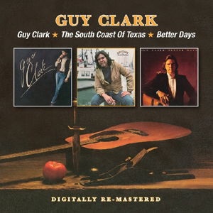 Guy Clark / The South Coast Of Texas / Better Days - Guy Clark - Music - BGO RECORDS - 5017261211903 - June 22, 2015