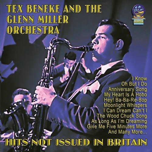 Hits Not Issued in Britain - Tex Beneke / Glenn Miller Orchestra - Musiikki - CADIZ - SOUNDS OF YESTER YEAR - 5019317020903 - perjantai 16. elokuuta 2019