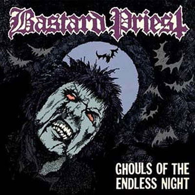 Cover for Bastard Priest · Ghouls of the Endless Night (CD) (2022)