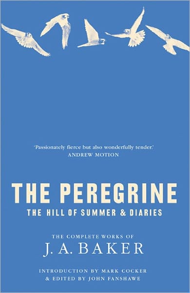 Cover for J. A. Baker · The Peregrine: The Hill of Summer &amp; Diaries: The Complete Works of J. A. Baker (Paperback Book) (2011)