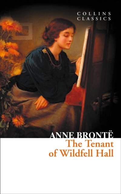 The Tenant of Wildfell Hall - Collins Classics - Anne Bronte - Książki - HarperCollins Publishers - 9780007449903 - 3 maja 2012