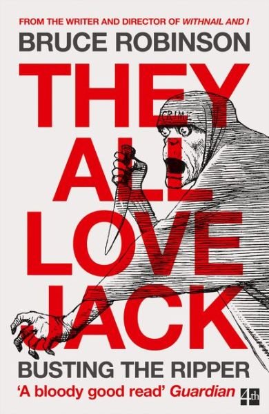 Cover for Bruce Robinson · They All Love Jack: Busting the Ripper (Paperback Book) (2016)