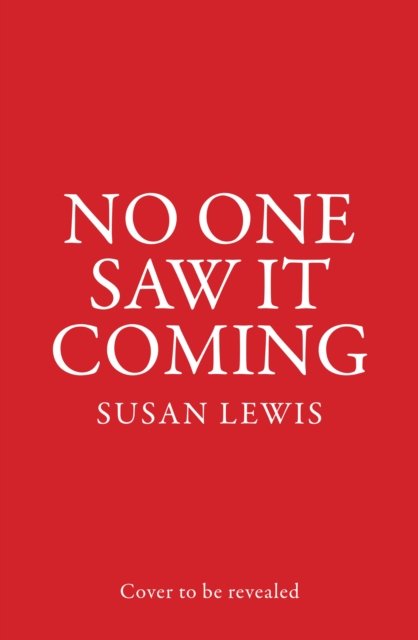 No One Saw It Coming - Susan Lewis - Kirjat - HarperCollins Publishers - 9780008471903 - torstai 3. elokuuta 2023