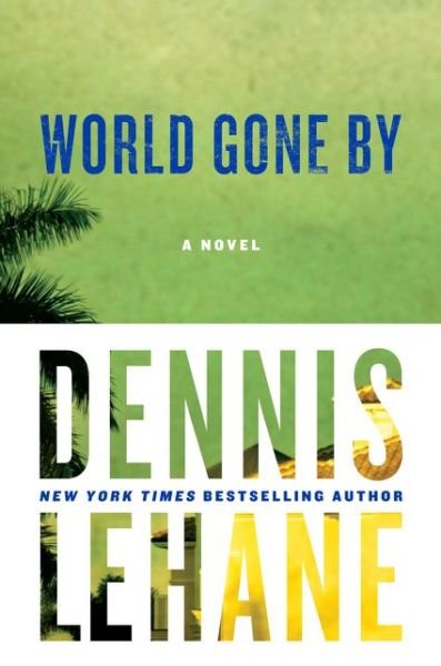 Cover for Dennis Lehane · World Gone By: A Novel - Joe Coughlin Series (Innbunden bok) (2015)