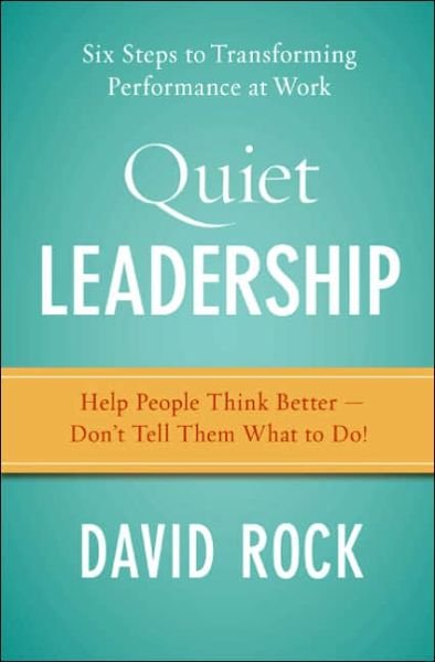 Cover for David Rock · Quiet Leadership: Six Steps To Transforming Performance At Work (Hardcover Book) [3.12.2006 edition] (2006)