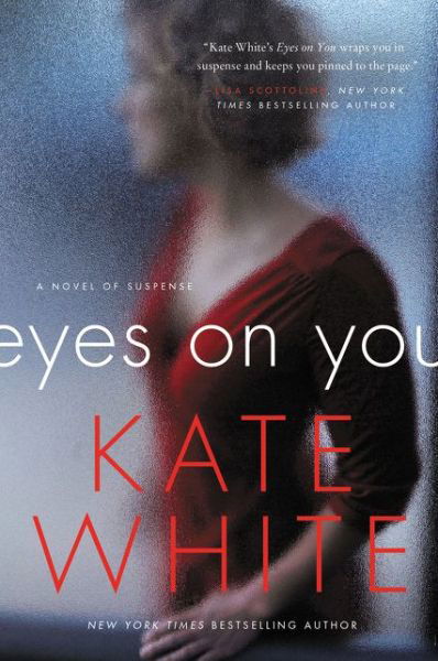 Cover for Kate White · Eyes on You: A Novel of Suspense (Paperback Book) (2015)