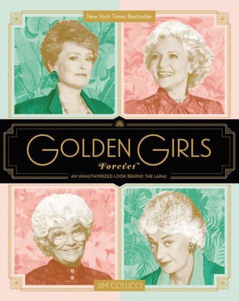 Cover for Jim Colucci · Golden Girls Forever: An Unauthorized Look Behind the Lanai (Hardcover Book) (2016)